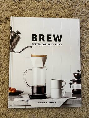 Brew: Better Coffee at Home - White Coffee Guide by Brian Jones